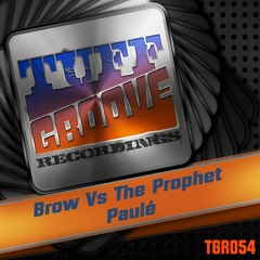 OUT NOW!!! Brow vs The Prophet - Paulé (Tuff Groove Recording #054)