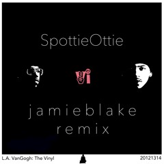 L.A. VanGogh - SpottieOttie (jamie blake Remix)