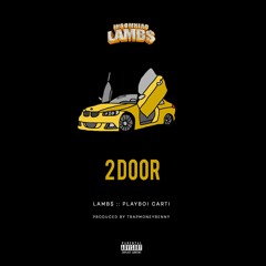 Lamb$ Ft. Playboi Carti - "2DOOR" (Prod. By TrapMoneyBenny)