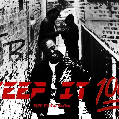 Keep It 100 Prod. By Taz Taylor