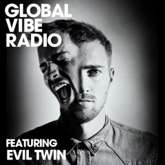 Global Vibe Radio 006: Evil Twin (Floorplay Records)