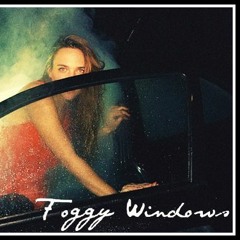 Foggy Windows "Thoughts While Above" 8/12/2016