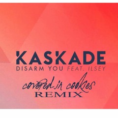Kaskade - Disarm You Feat. Ilsey (Covered In Cookies Remix)