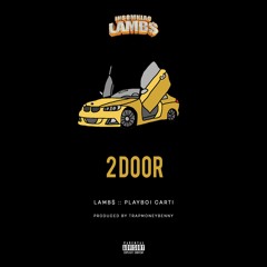 Lamb$ - 2DOOR Feat. Playboi Carti [Prod. By TrapMoneyBenny]