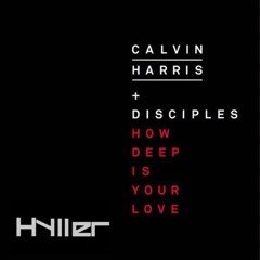 Calvin Harris - How Deep Is Your Love (HYLLER RMX)