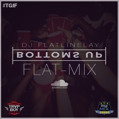Bottoms Up Flat - Mix