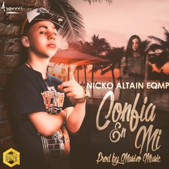 Confia En Mi - Nicko Altain (Prod. Masivo Music)( EQMP)