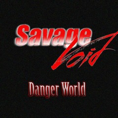 Savage Void - Danger World