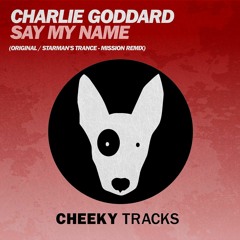 **Out Now** Charlie Goddard - Say My Name (Cheeky Tracks)