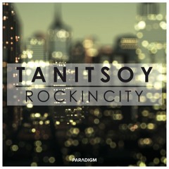 Tanitsoy - Rockin City (Original Mix) [Free Download]