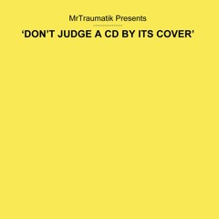 MRTRAUMATIK - DONT JUDGE A CD BY ITS COVER