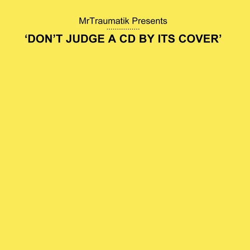 MRTRAUMATIK - DONT JUDGE A CD BY ITS COVER