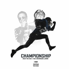 Rich The Kid - Championship Ft. Slim Jxmmi (Rae Sremmurd)[Prod. Murda]