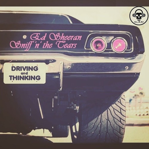 Driving and Thinking (Sniff 'n' the Tears vs Ed Sheeran)