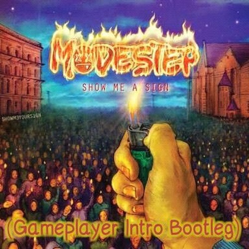 Modestep - Show Me A Sign (Gameplayer Intro Bootleg) [Free Download on Buy]
