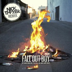 Fall Out Boy - Light Em Up (Nick Thayer Remix)