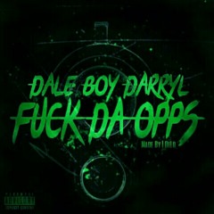 DALE BOY DARRYL - FUCK DA OPPS