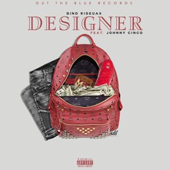 Designer - Bino Rideaux ft. Johnny Cinco