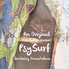 An Original (I'm Rather Unique) by PsySurf featuring Frawstakwa @frawstakwa