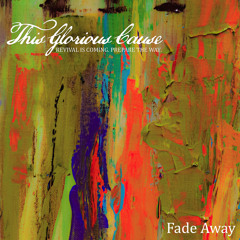 Fade Away - This Glorious Cause