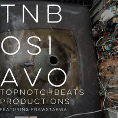 TNB OSI AVO by TopNotchBeats Productions featuring Frawstakwa @topnotchbeatsprod @frawstakwa