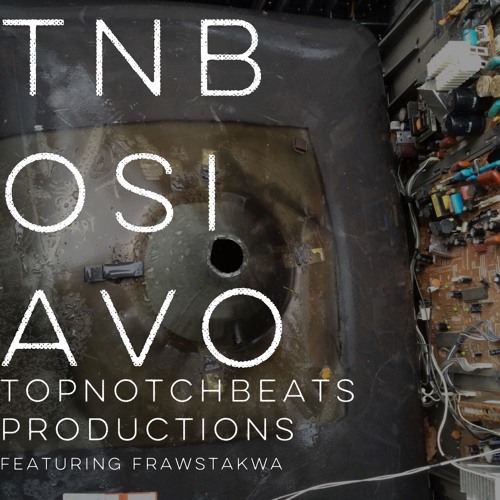 TNB OSI AVO by TopNotchBeats Productions featuring Frawstakwa @topnotchbeatsprod @frawstakwa