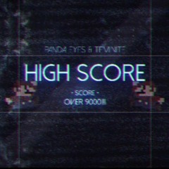 Panda Eyes & Teminite - High Score (TcK Edit)