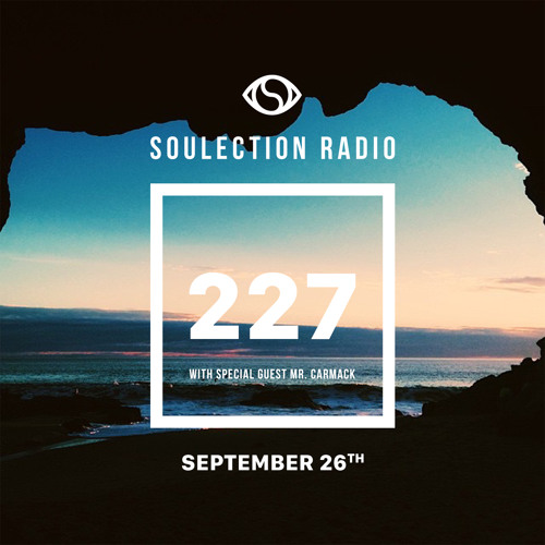 Soulection Radio Show #227 w/ Mr. Carmack