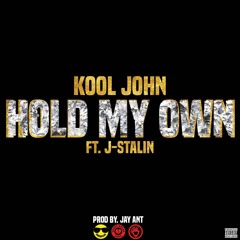 Kool John "Hold My Own" Ft. J-Stalin(Prod. by Jay Ant)
