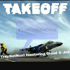 TAKEOFF- Featuring Dloud & Judd (Prod. by Bruh N' Laws)