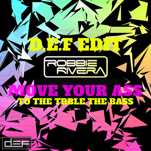 Robbie Rivera - Move your ass (D.E.F Edit)