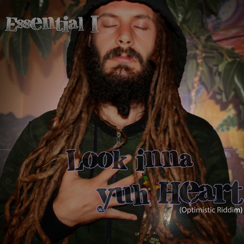 Essential I - Look inna yuh Heart (Optimistic Riddim)