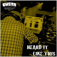 Heard It Like This • RELOCATED TO HEARTHIS.AT/BUSTA