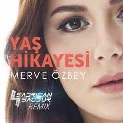 Merve Özbey - Yaş Hikayesi (Sadrican Remix)