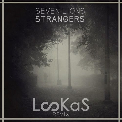 Seven Lions - Strangers (feat. Tove Lo) (Lookas Remix)