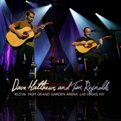 Dodo ~ Dave Matthews and Tim Reynolds ~ 10/27/06 ~ MGM, Las Vegas