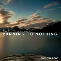 Carl Daylim Feat. Rebecca Louise Burch – Running To Nothing (DMN Remix)