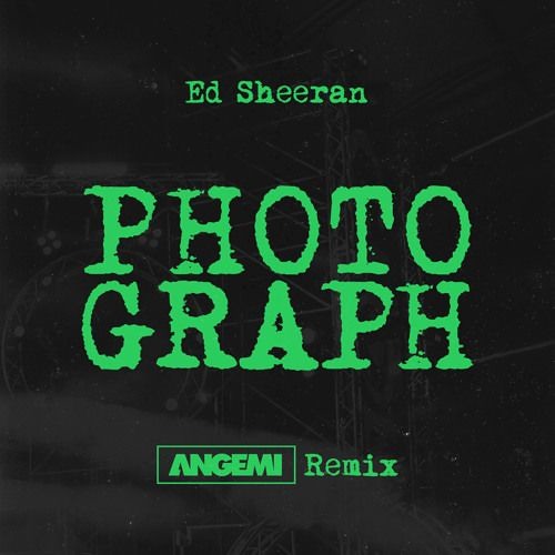 Ed Sheeran - Photograph (ANGEMI Remix) FREE DOWNLOAD