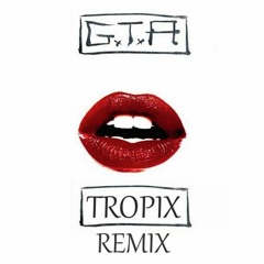 GTA - Red Lips (Tropix Remix)