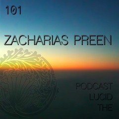THE LUCID PODCAST 101 ZACHARIAS PREEN LUCIDFLOW-RECORDS.COM