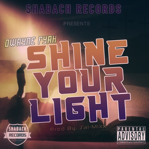 DWAYNE FYAH - SHINE YOUR LIGHT