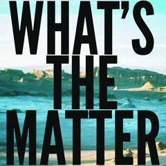 What's The Matter