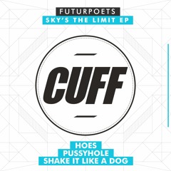 CUFFFREE008: FUTURPOETS - Shake It Like A Dog (Original Mix) [CUFF]