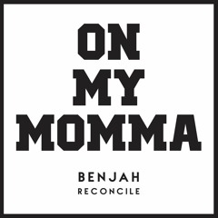 Benjah "On My Momma" ft. Reconcile