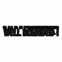 BMBZ Productions - Well Rounded I
