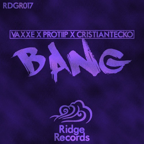 VAXXE X PROTIIP X Cristian Tecko - Bang [Ridge Records]