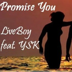 Promise You - LiveBoy feat. YSK