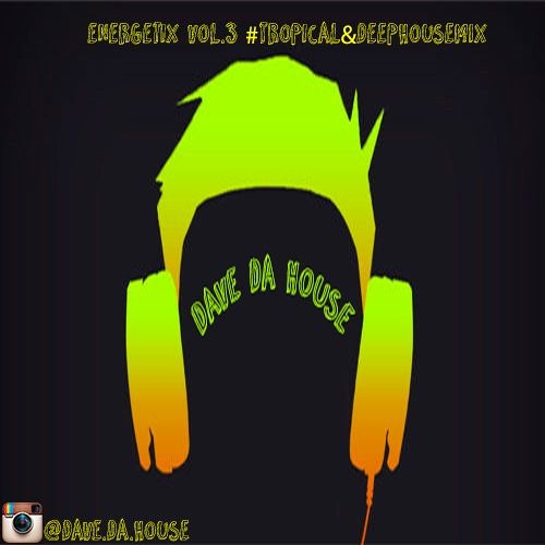 Stream Energetix Vol 3 Tropical Deephousemix By Davedahouse Bastard