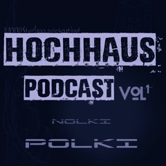 HOCHHAUS PODCAST VOL. 1 - Episode 2 - NOLKI POLKI (MODUStechno)