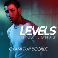 Nick Jonas - Levels (Okami Trap Bootleg)